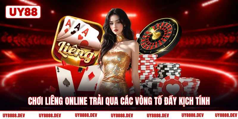 Chơi Liêng online trải qua các vòng tố đầy kịch tính