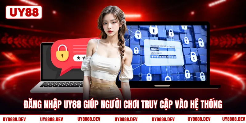Đăng nhập UY88 giúp người chơi truy cập vào hệ thống 