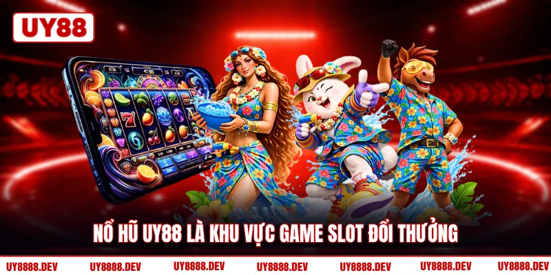 Nổ hũ UY88 là khu vực game slot đổi thưởng