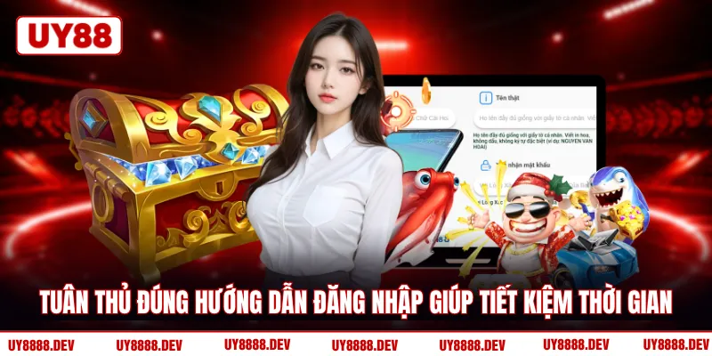 Tuân thủ đúng hướng dẫn đăng nhập giúp tiết kiệm thời gian